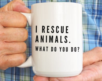 I Rescue Animals Mug: Funny Dog Rescue Gift