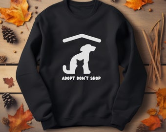 Adopt Don't Shop Sweatshirt: Animal Rescue Crewneck, Dog Cat Lover Gift