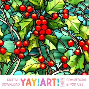May include: A digital art design featuring a stained-glass style pattern of holly leaves and red berries. The leaves are green with yellow highlights, and the berries are a vibrant red. The design includes the text "YAY! ART!" and "DIGITAL DOWNLOAD COMMERCIAL & POD USE".