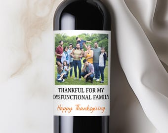 Family Thanksgiving Photo Wine Label, Custom Holiday Centerpiece, Funny Hostess Gift, Grateful Thankful Blessed, Turkey Day Dinner Decor