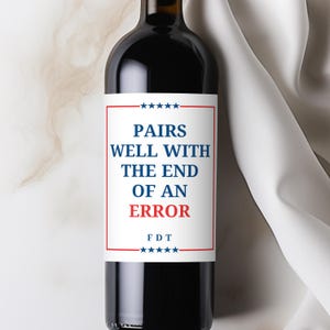 Anti Trump Custom Wine Label, End of an Error, Funny Political Gift for Democrats & Liberals, Subtle FDT Champagne Bottle, Is He Dead Yet