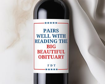 Anti Trump Custom Wine Label, Big Beautiful Obituary, Political Satire Gift Democrats and Liberals, Subtle FDT Champagne Bottle Sticker