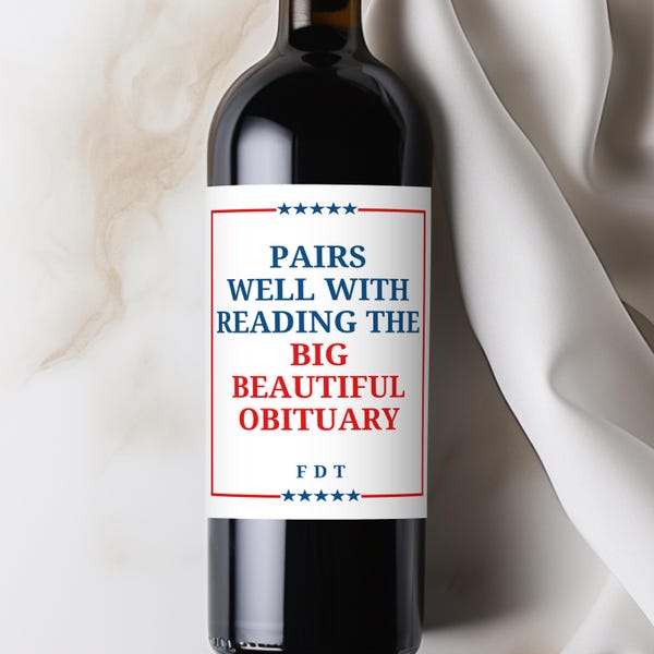 Anti Trump Custom Wine Label, Big Beautiful Obituary, Political Satire Gift Democrats and Liberals, Subtle FDT Champagne Bottle Sticker