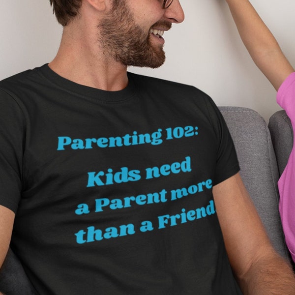 Kids Need a Parent more than a Friend - Parenting 102 Unisex Heavy Cotton Tee, Essential Advice T-Shirt for Moms and Dads