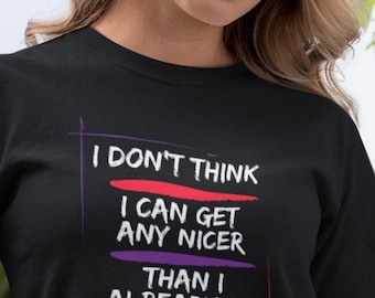 No creo que pueda ser mejor de lo que ya soy - Camiseta de algodón pesado unisex, camiseta con cita divertida, ropa casual