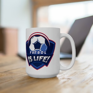 Funny Soccer Mug: Futbol is Life! - 15oz Ceramic Mug