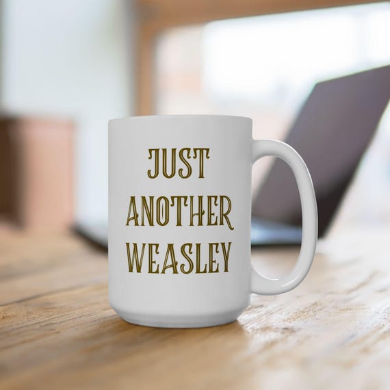15oz Ceramic Mug, Just Another Weasley Funny Quote, Gift for Potterheads,  Wizard Drinkware