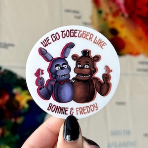 We Go Together Like Bonnie & Freddy