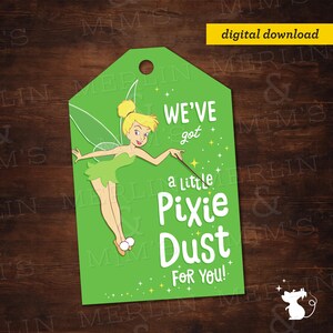 May include: A green gift tag featuring Tinkerbell with the text "We've got a little Pixie Dust For You!". The tag has a hole at the top for hanging and includes the words "digital download".