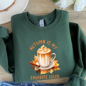 Autumn Is My Favorite Color Sweatshirt, Pumpkin Spice Sweater, Fall Coffee Sweatshirt, Pumpkin Latte Sweatshirt, Thanksgiving Sweatshirt