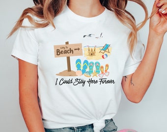 Summer Beach T-Shirt, I Could Stay Here Forever Shirt, Beach Vacation Shirt, Beach Life Shirt Gift, Beach Vibes Shirt, Beach Lovers Shirt