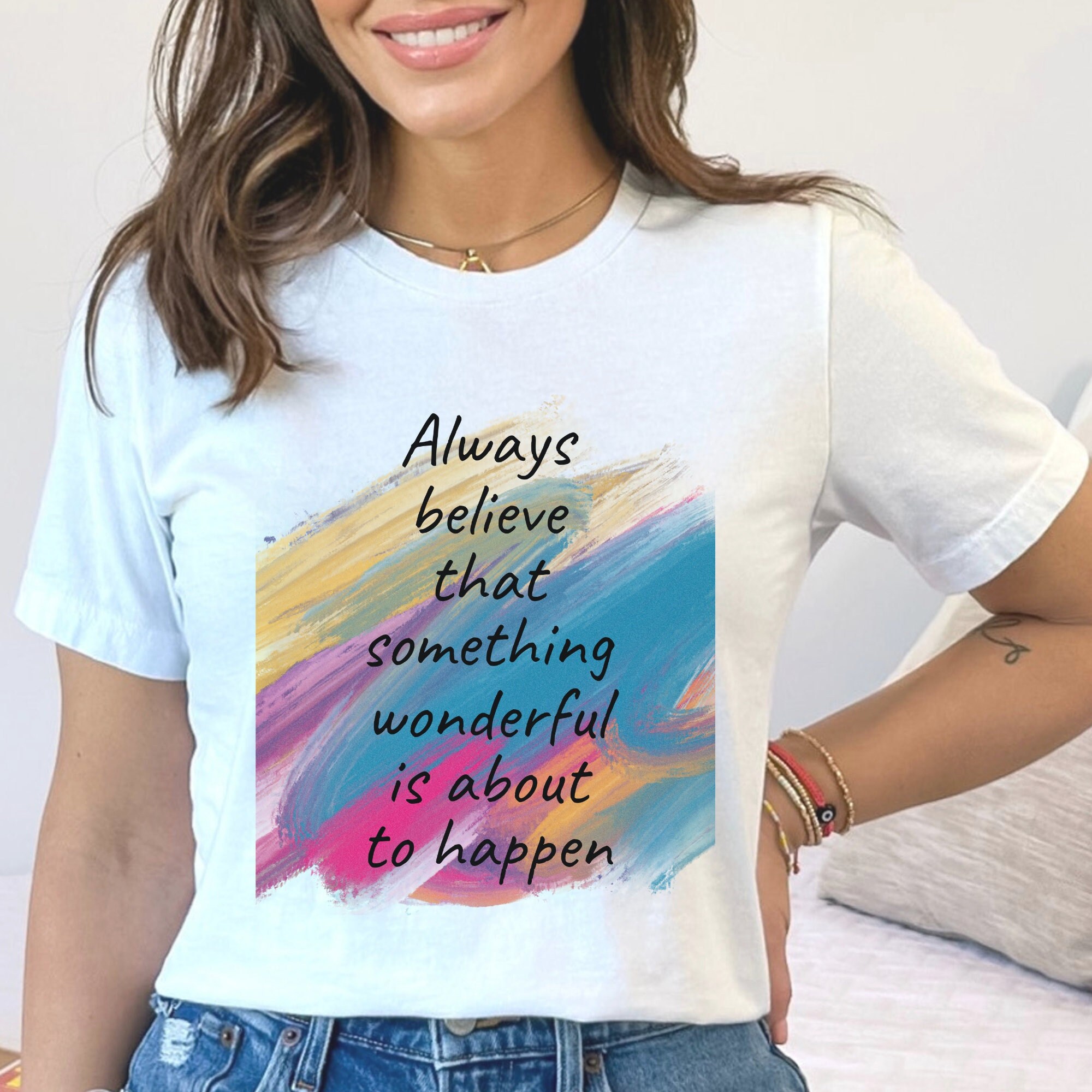 Always Believe That Something Wonderful Is About to Happen T-Shirt, Positive Quote Shirt, Motivational Tee, Inspirational T-Shirt, Mom Gifts