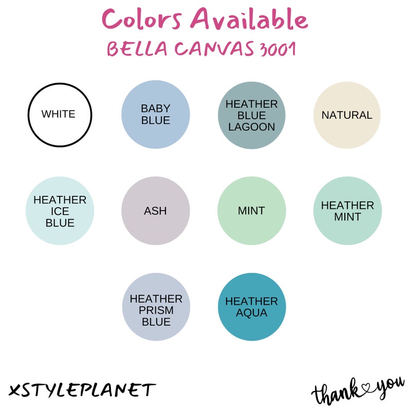 May include: A graphic displaying color options for Bella Canvas 3001 apparel. The colors are shown in circular swatches, including white, baby blue, heather blue lagoon, natural, heather ice blue, ash, mint, heather mint, heather prism blue, and heather aqua.