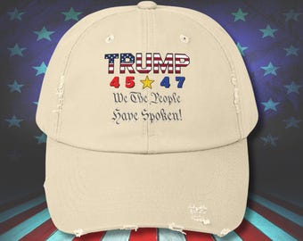 We The People Have Spoken - President Trump 2024, 45 - 47, Distressed Hat, Trump Vance