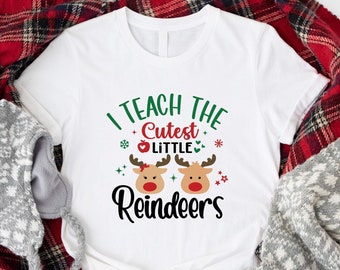 I Teach The Cutest Little Reindeers Shirt, Teacher Christmas T-Shirts, School Teacher Christmas Holiday Tees, Christmas Gifts For Teachers