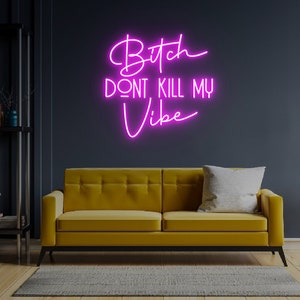 Bitch Don't Kill My Vibe, Neon Sign Light, Custom Neon Sign Pink Led Neon Light, Bedroom Neon Light, Neon Vibe