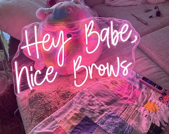 Hey Babe Nice Brows LED Neon Sign，Handmade Neon Sign Eye-catching Neon Lights for Hair Beauty Salon and Custom Neon Business Sign