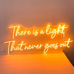 There is a light that never goes out, Custom Neon Sign for Home Wall Decor Art, Personalized Birthday Gift, Office Wall Decor