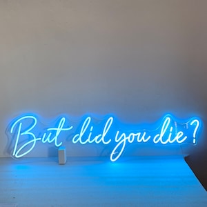 But did you die, Neon Light Sign, Custom Neon Sign for Office Livingroom Wall Decor Art Light