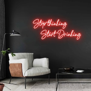 Smetti di pensare e inizia a bere, luci al neon a led, decorazioni da parete per bar di casa, insegne al neon personalizzate per bar club