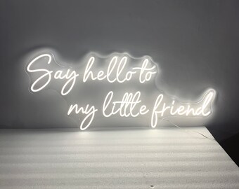 Say Hello to my little friend Custom Neon Sign Funny Movie Quote Sign Wall Decorations