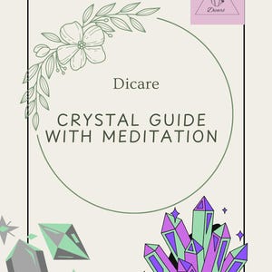 May include: A green and white floral design with a circle in the center. The text "Dicare Crystal Guide with Meditation" is written in black text. The image has a pink triangle with the text "Dicare" in the top right corner. There are green, purple, and blue crystals in the bottom right corner.