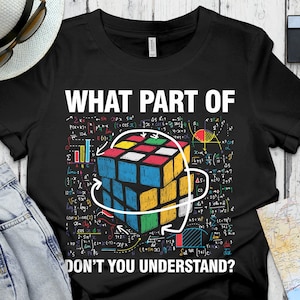 Rubiks Cube Costume Gifts, Rubik&#39;s Solve Lover Birthday Present Shirts, What Part Of Don&#39;t You Understand Funny Speed Cubing Math T-Shirt