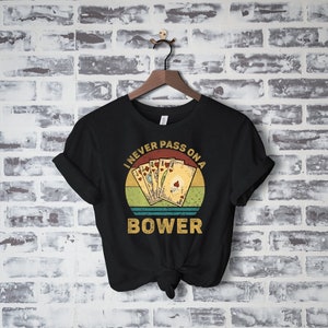 Euchre Shirt, Euchre Gift, Card Game Euchre Gift For Men Women, Euchre Tournament, I Never Pass On A Bower Vintage Funny Euchre Card Game