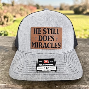 He Still Does Miracles Hat, Christian Leather Patch Faith Hat, Richardson 112 Adjustable Cap, Religious Gift For Him Her, Inspirational Hat