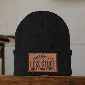That’s What I Do I Fix Stuff and I Know Things Hat, Custom Beanie Cap, Gift for Handyman Dad, Father's Day Gift For Dad or Grandpa