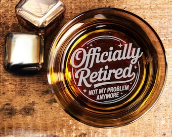 Officially Retired Whiskey Glass, Not My Problem Anymore 11oz Rocks Glass, Funny Retirement Gift for Men, Dad, Coworker or Boss