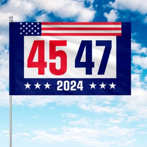 45 47 Trump For President Flag, Donald Trump Flag, Trump For President, Republican Flag, USA President Election 2024 Flag