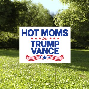 Hot Moms For Trump Vance Yard Sign, Trump Vance Yard Sign, Republican Garden Sign, President Election 2024, Political Lawn Sign