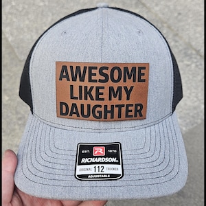 Fathers Day Hat for Dad from Daughter, Richardson 112 Leather Patch, Cool Gift For Dad Daddy Father, Awesome Like My Daughter Trucker Hat