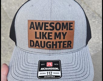 Fathers Day Hat for Dad from Daughter, Richardson 112 Leather Patch, Cool Gift For Dad Daddy Father, Awesome Like My Daughter Trucker Hat