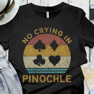 Vintage Pinochle Shirt, Game Night Shirt, Gift for Pinochle Lovers, Card Game Gift Ideal, Pinochle Player Gift, No Crying in Pinochle