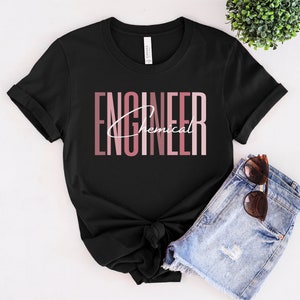 Chemical Engineer T-Shirt  Engineer Shirt  Engineer Gift Engineer Graduation Gift Engineering Student College Student Women in STEM