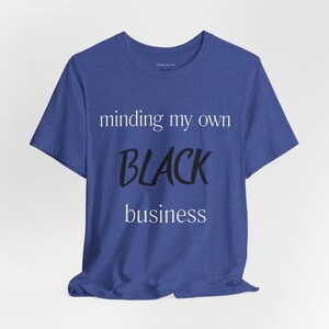 Minding My Own Black Business T-shirt, Black Pride, T-shirt met print, casual T-shirt uniseks, African American Pride-shirt