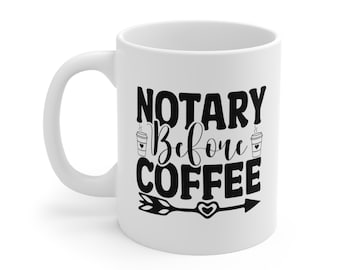 Notary Before Coffee White Mug, Gift for Notary, Notary Christmas gift, Notary Public, White Elephant Gift, 11oz