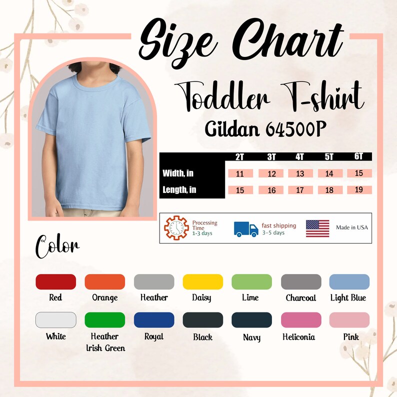 May include: A size chart for a Gildan 64500P toddler t-shirt featuring a light blue shirt, a table with width and length measurements in inches for sizes 2T through 6T, and a color palette displaying red, orange, heather, daisy, lime, charcoal, light blue, white, heather irish green, royal, black, navy, heliconia, and pink.