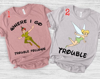 Disney Peter Pan And Tinkerbell T-Shirt, Funny Trouble Tee, Disney Couple Shirt, Sarcastic Couple Sayings, Disneyland Xmas Couple Shirt Gift