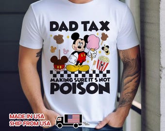Funny Dad Tax Shirt for Dad, Making Sure It's Not Poison Gift for Him, Funny Dad Tax Disney Dad, Birthday Gift For Dad, Dad Jokes Tshirt