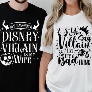 My Favorite Disney Villain is my Wife, you say Villain like it&#39;s a Bad thing, matching couple shirts, disney couple shirts, husband gift