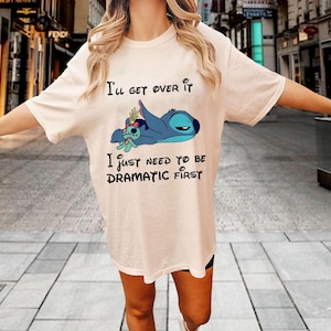 I&#39;ll Get Over It I Just Need To Be Dramatic First SweatshirtHoodie.Disney Stitch Hoodie,Stitch Sweatshirt Ohana Means Family Hoodie