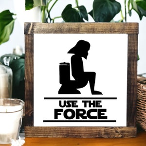 Use The Force - Funny Bathroom Sign - Restroom Sign