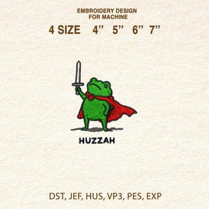 May include: An embroidery design for machine embroidery featuring a green frog wearing a red cape and holding a sword. The design includes the text "HUZZAH" and is available in 4", 5", 6", and 7" sizes.