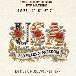 May include: Embroidery design for machine featuring the word "USA" in red, white, and blue, with floral accents and the text "250 YEARS OF FREEDOM." Available in 4 sizes: 4", 5", 6", and 7".