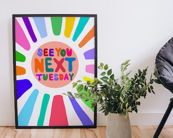 See You Next Tuesday Sun Colourful Quote Print Illustration | Wall Art | Home Decor, Living Room, Kitchen, Hallway | A6 A5 A4 A3 A2 A1