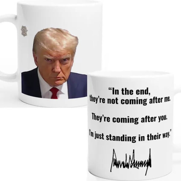 Donald Trump Mugshot Quote Coffee Mug August 2023 Maga Cup 2024 Mug