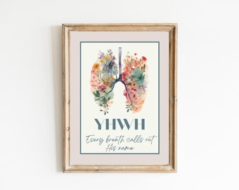 YHWH Floral Lungs Printable Art I Every breath calls out His Name I Faith Based Art I